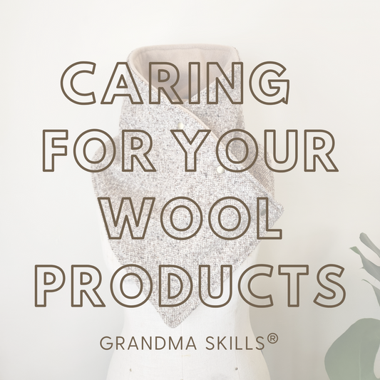 Caring for your wool Grandma Skills products